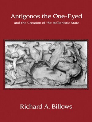 cover image of Antigonos the One-Eyed and the Creation of the Hellenistic State
